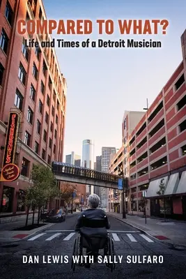 Comparativ cu ce? Viața și vremurile unui muzician din Detroit - Compared to What? The Life and Times of a Detroit Musician