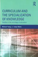Curriculum and the Specialization of Knowledge (Curriculum și specializarea cunoașterii): Studii de sociologie a educației - Curriculum and the Specialization of Knowledge: Studies in the Sociology of Education