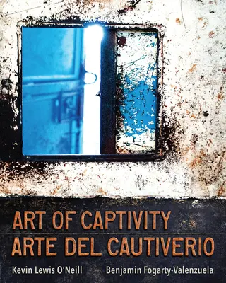 Arta captivității / Arte del Cautiverio - Art of Captivity / Arte del Cautiverio