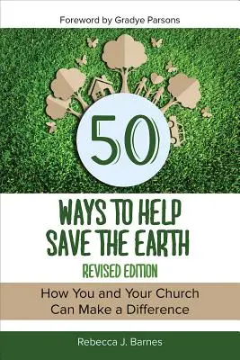 50 de moduri de a ajuta la salvarea Pământului, ediție revizuită - 50 Ways to Help Save the Earth, Revised Edition