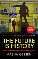 Viitorul este istorie - Cum a recucerit totalitarismul Rusia - Future is History - How Totalitarianism Reclaimed Russia
