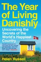 The Year of Living Danishly: Descoperirea secretelor celei mai fericite țări din lume - The Year of Living Danishly: Uncovering the Secrets of the World's Happiest Country