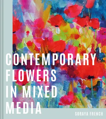 Flori contemporane în medii mixte - Contemporary Flowers in Mixed Media