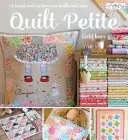 Quilt Petite: 18 mini cuverturi dulci și moderne și multe altele - Quilt Petite: 18 Sweet and Modern Mini Quilts and More