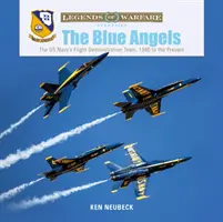 Îngerii albaștri: Echipa de demonstrații de zbor a Marinei SUA, din 1946 până în prezent - The Blue Angels: The US Navy's Flight Demonstration Team, 1946 to the Present