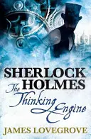 Sherlock Holmes: Motorul gândirii - Sherlock Holmes: The Thinking Engine