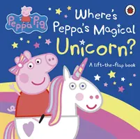 Peppa Pig: Unde este unicornul magic al lui Peppa? - A Lift-the-Flap Book - Peppa Pig: Where's Peppa's Magical Unicorn? - A Lift-the-Flap Book