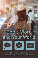 Cuvântul lui Dumnezeu și lumea ta: Ce spune Biblia despre creație, limbi, misiuni și alte lucruri uimitoare! - God's Word and Your World: What the Bible Says about Creation, Languages, Missions and Other Amazing Stuff!