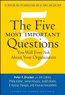 Cele mai importante cinci întrebări pe care vi le veți pune vreodată despre organizația dumneavoastră: Un instrument inspirațional pentru organizații și oamenii care le conduc - The Five Most Important Questions You Will Ever Ask about Your Organization: An Inspiring Tool for Organizations and the People Who Lead Them