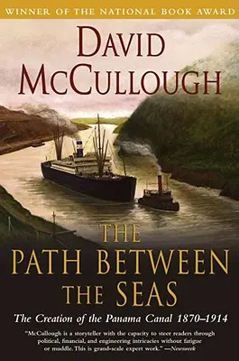 Calea dintre mări: crearea Canalului Panama, 1870-1914 - The Path Between the Seas: The Creation of the Panama Canal, 1870-1914