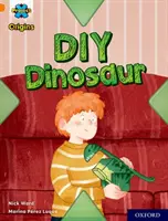 Proiectul X Origins: Orange Book Band, Oxford Level 6: DIY Dinosaur - Project X Origins: Orange Book Band, Oxford Level 6: DIY Dinosaur