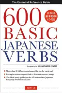 600 Verbe japoneze de bază: Ghidul esențial de referință: Learn the Japanese Vocabulary and Grammar You Need to Learn Japanese and Master the Jlp - 600 Basic Japanese Verbs: The Essential Reference Guide: Learn the Japanese Vocabulary and Grammar You Need to Learn Japanese and Master the Jlp
