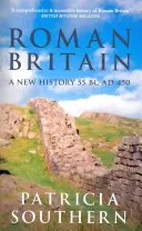 Britania romană: O nouă istorie 55 î.Hr.-450 d.Hr. - Roman Britain: A New History 55 BC-AD 450