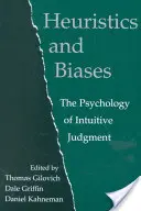 Heuristică și prejudecăți: Psihologia Judecății Intuitive - Heuristics and Biases: The Psychology of Intuitive Judgment