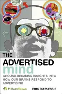 Mintea publicitară: Perspective revoluționare asupra modului în care creierul nostru reacționează la publicitate - The Advertised Mind: Groundbreaking Insights Into How Our Brains Respond to Advertising