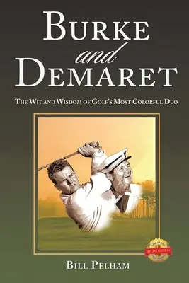 Burke și Demaret: Spiritul și înțelepciunea celui mai colorat duo din golf - Burke and Demaret: The Wit and Wisdom of Golf's Most Colorful Duo
