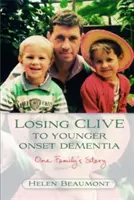 Pierderea lui Clive din cauza demenței precoce: Povestea unei familii - Losing Clive to Younger Onset Dementia: One Family's Story