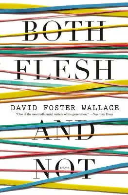 Both Flesh and Not: Eseuri - Both Flesh and Not: Essays