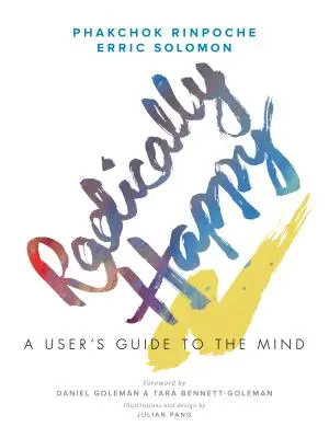 Fericire radicală: Un ghid de utilizare a minții - Radically Happy: A User's Guide to the Mind