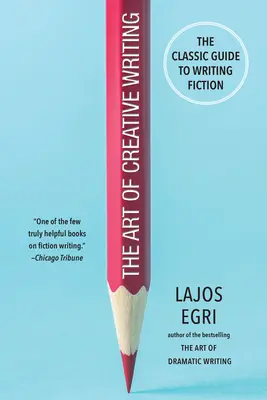 Arta scrierii creative: Ghidul clasic pentru scrierea ficțiunii - The Art of Creative Writing: The Classic Guide to Writing Fiction