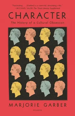 Caracter: Istoria unei obsesii culturale - Character: The History of a Cultural Obsession