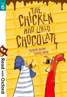 Citește cu Oxford: Etapa 6: The Chicken Who Liked Chocolate - Read with Oxford: Stage 6: The Chicken Who Liked Chocolate