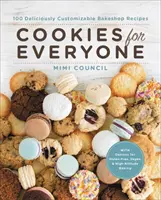Fursecuri pentru toată lumea: 99 de rețete de cofetărie delicios personalizabile - Cookies for Everyone: 99 Deliciously Customizable Bakeshop Recipes