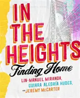 In The Heights - Finding Home **The must-have book for all Lin-Manuel Miranda fans**