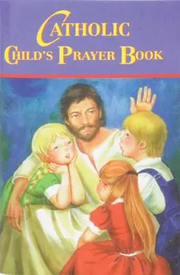 Cartea de rugăciuni a copilului catolic - Catholic Child's Prayer Book