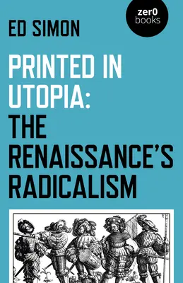 Tipărit în Utopie: Radicalismul Renașterii - Printed in Utopia: The Renaissance's Radicalism