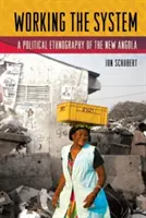Munca în sistem: O etnografie politică a noii Angola - Working the System: A Political Ethnography of the New Angola