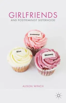 Prietene și sororitate postfeministă - Girlfriends and Postfeminist Sisterhood
