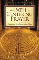 Calea rugăciunii centrate - The Path of Centering Prayer