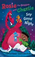 Rosie the Dragon și Charlie spun noapte bună - Rosie the Dragon and Charlie Say Good Night
