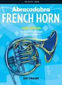 Abracadabra French Horn (Pupil's Book): Modul de a învăța prin cântece și melodii (The Way to Learn Through Songs and Tunes) - Abracadabra French Horn (Pupil's Book): The Way to Learn Through Songs and Tunes