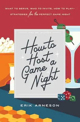 Cum să găzduiești o seară de jocuri: Ce să servești, pe cine să inviți, cum să joci--Strategii pentru o seară de jocuri perfectă - How to Host a Game Night: What to Serve, Who to Invite, How to Play--Strategies for the Perfect Game Night