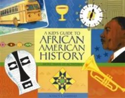 Ghidul unui copil pentru istoria afro-americană: Mai mult de 70 de activități - A Kid's Guide to African American History: More Than 70 Activities