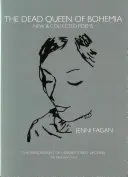 Regina moartă a Boemiei: New & Collected Poems - The Dead Queen of Bohemia: New & Collected Poems
