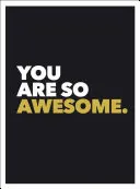 Ești atât de grozav - You Are So Awesome