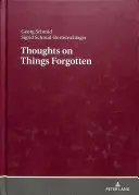 Gânduri despre lucrurile uitate; reîncărcarea băncilor de memorie colectivă - Thoughts on Things Forgotten; Recharging the Collective Memory Banks
