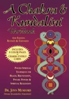 O carte de lucru Chakra & Kundalini: Tehnici psiho-spirituale pentru sănătate, întinerire, puteri psihice și realizare spirituală - A Chakra & Kundalini Workbook: Psycho-Spiritual Techniques for Health, Rejuvenation, Psychic Powers & Spiritual Realization