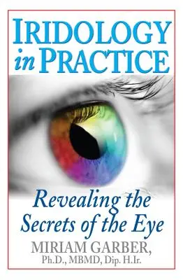 Iridologia în practică: Dezvăluirea secretelor ochiului - Iridology in Practice: Revealing the Secrets of the Eye