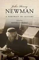 John Henry Newman: Un portret în scrisori - John Henry Newman: A Portrait in Letters