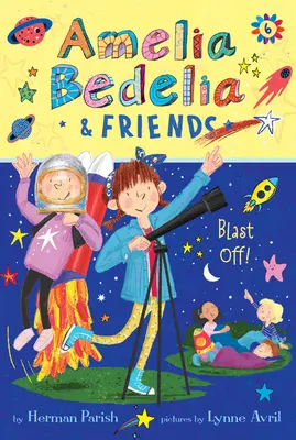 Amelia Bedelia și prietenii #6: Amelia Bedelia și prietenii explodează - Amelia Bedelia & Friends #6: Amelia Bedelia & Friends Blast Off