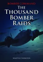 Bomber Command: Cele o mie de raiduri ale bombardierelor - Bomber Command: The Thousand Bomber Raids