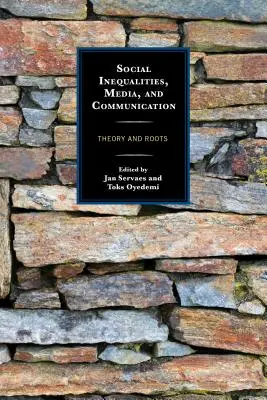 Inegalități sociale, media și comunicare: Teorie și rădăcini - Social Inequalities, Media, and Communication: Theory and Roots