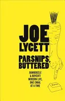 Pătrunjeniș, cu unt: Cum să câștigi în viața modernă, un e-mail pe rând - Parsnips, Buttered: How to Win at Modern Life, One Email at a Time
