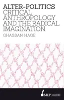 Alter-Politics: Antropologia critică și imaginația radicală - Alter-Politics: Critical Anthropology and the Radical Imagination