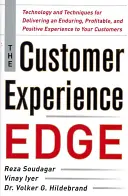 The Customer Experience Edge: Technology and Techniques for Delivering an Enduring, Profitable and Positive Experience to Your Customers