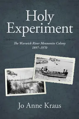 Holy Experiment: Colonia menonită Warwick River, 1897-1970 - Holy Experiment: The Warwick River Mennonite Colony, 1897-1970